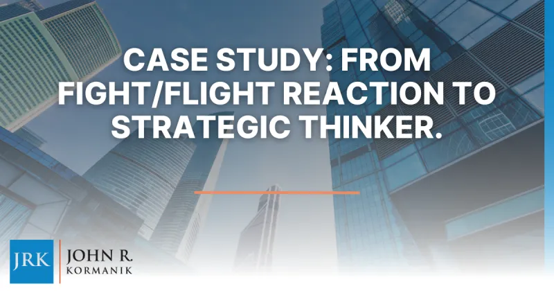 Case Study: From Fight/Flight Reaction to Strategic Thinker.