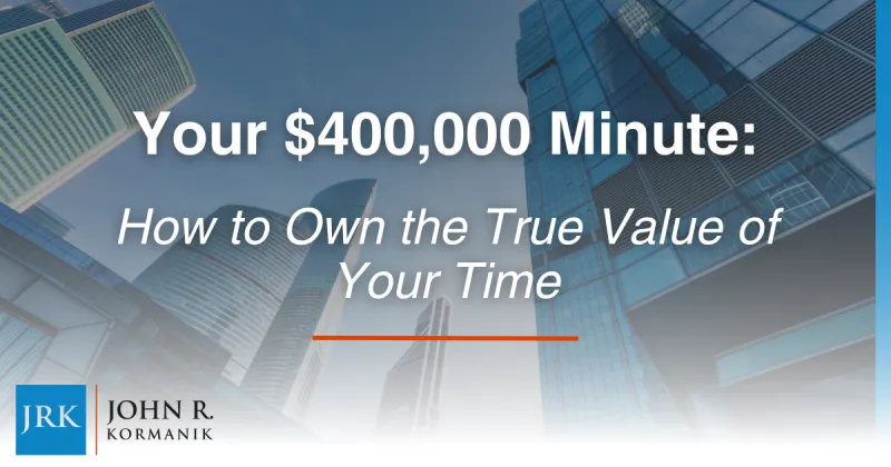 Your $400,000 Minute: How to Own the True Value of Your Time